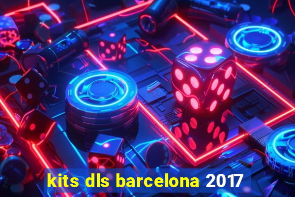 kits dls barcelona 2017